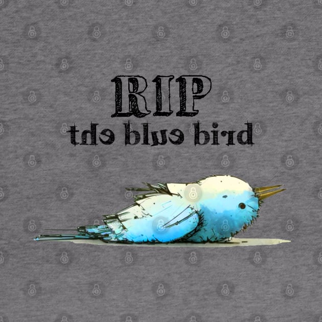 The Blue Bird Social Media is Dead to Me, No. 5: RIP the Blue Bird by Puff Sumo